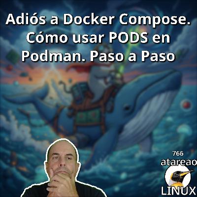 ATA 766 Adiós a Docker Compose. Cómo usar PODS en Podman. Paso a Paso ATA 766 Adiós a Docker Compose. Cómo usar PODS en Podman. Paso a Paso
