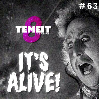 IT'S ALIVE! // TEMEIT The Podcast S04E63