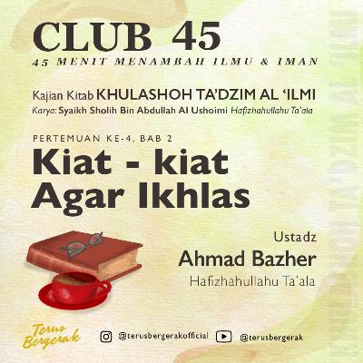 #4. Kiat-kiat Agar Ikhlas - Ustadz Ahmad Bazher Hafizhahullahu Ta'ala