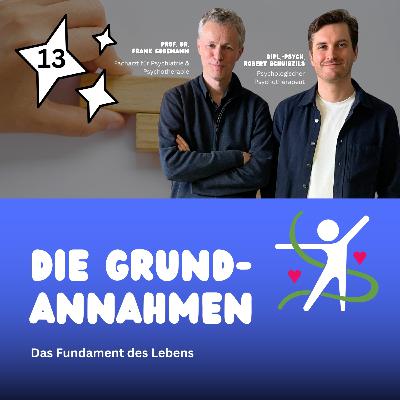 Die Grundannahmen – Das Fundament des Lebens Die Grundannahmen – Das Fundament des Lebens