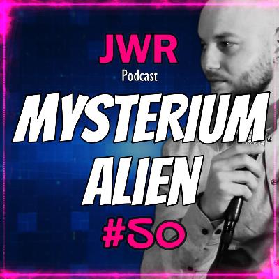Mysterium Alien: Außerirdischen auf der Spur! | JWR Podcast #50