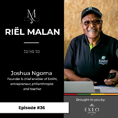 Episode #36: Joshua Ngoma – Founder Eyesizwe Coal & EARN, entrepreneur, philanthropist and teacher