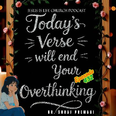 TODAYâS VERSE WILL END YOUR OVERTHINKING - Suraj Premani 432 TODAYâS VERSE WILL END YOUR OVERTHINKING - Suraj Premani 432