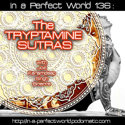 136: The Tryptamine Sutras