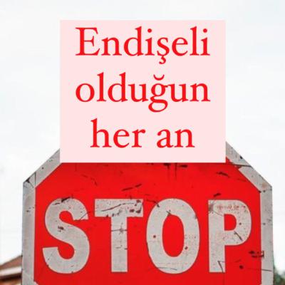 4 Adımda Endişeli Zihni Yatıştırmak