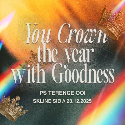 You Crown The Year With Goodness - Ps Terence Ooi You Crown The Year With Goodness - Ps Terence Ooi