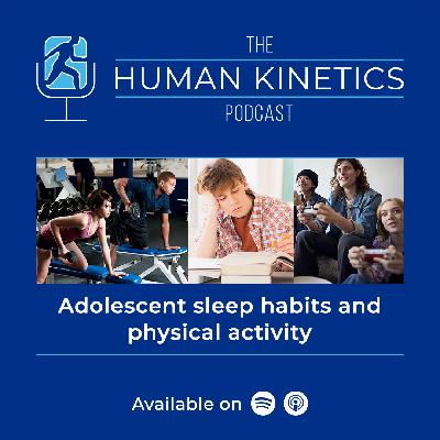 Adolescent sleep habits and how they impact physical activity, with Aaron Patterson, M.S. Adolescent sleep habits and how they impact physical activity, with Aaron Patterson, M.S.