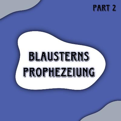 #223 | Blausterns Prophezeiung, Erwartungen erfüllt? (Part 2)