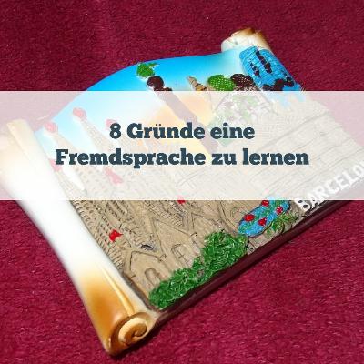 8 Gründe eine Fremdsprache zu lernen