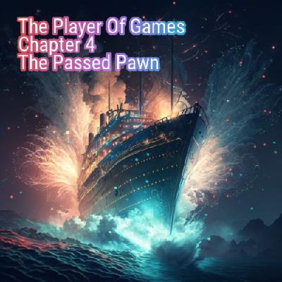 The Player of Games, 4, The Passed Pawn The Player of Games, 4, The Passed Pawn