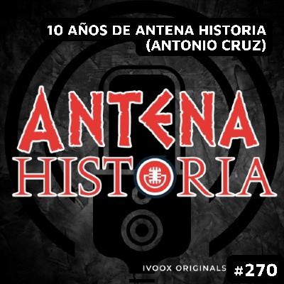 10 años de Antena Historia (Antonio Cruz)