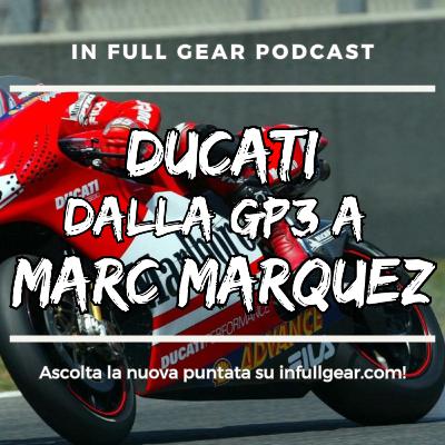 EP. 10 - Ducati MotoGP, dalla Desmosedici GP3 a Marc Marquez.
