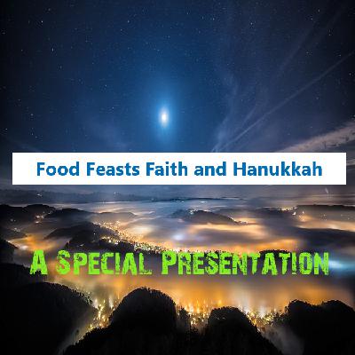 Food Feasts and Faith Hanukkah + More