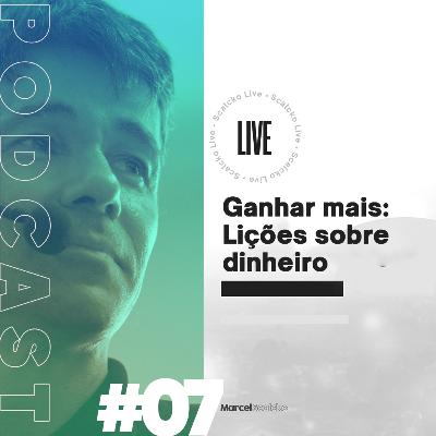 Marcel Scalcko Podcast - #07 Ganhar Mais: Lições sobre o dinheiro