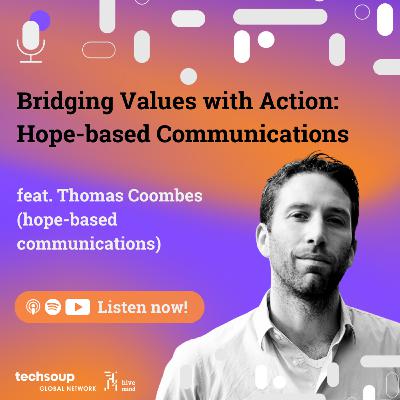 Bridging Values with Action: Hope-based Communications feat. Thomas Coombes (Hope-based Communications)