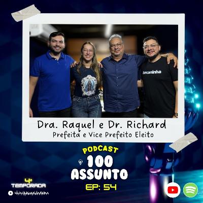 EP54 - Dra Raquel e Dr. Richard - Podcast 100 Assunto - 4ª Temporada EP54 - Dra Raquel e Dr. Richard - Podcast 100 Assunto - 4ª Temporada
