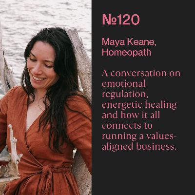 120. The Subtle Depth of True Healing with Homeopath Maya Keane