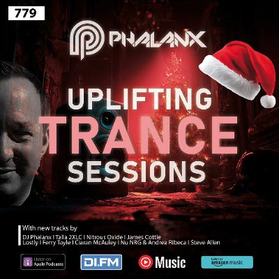 Uplifting Trance Sessions EP. 779 with DJ Phalanx 🎅 (Trance Podcast)