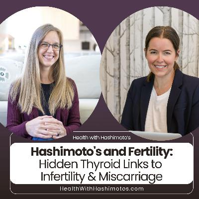 185 // Hashimoto's and Fertility: Hidden Thyroid Links to Infertility & Miscarriage + How to Heal