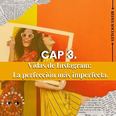 Vidas de Instagram: La perfección más imperfecta Vidas de Instagram: La perfección más imperfecta
