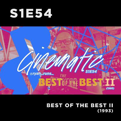 Cinematic - S1E54 - Best of the Best II (1993)