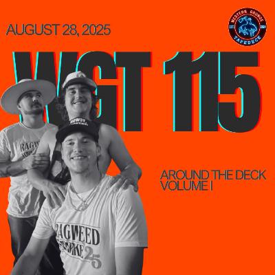 WGT #115 - Around The Deck, Vol. 1