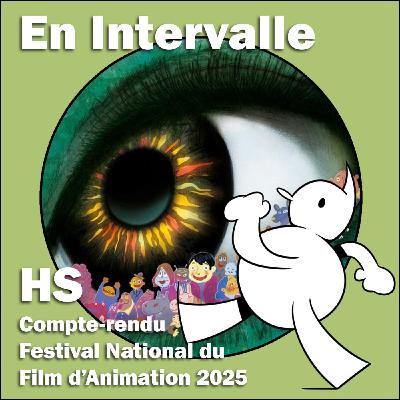 Compte rendu - Festival National du Film d'Animation 2025 (En Intervalle HS)