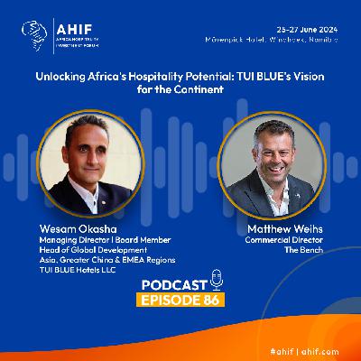 Episode 86: Wesam Okasha, Managing Director | Board Member Head of Global Development Asia, Greater China & EMEA Regions, TUI BLUE Hotels LLC