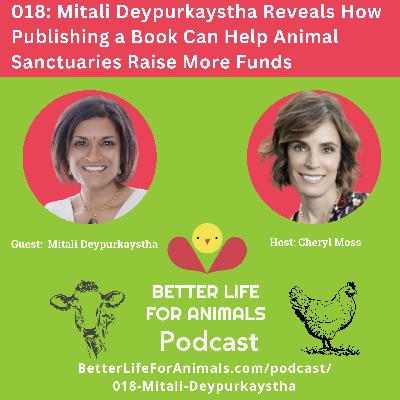 018: Mitali Deypurkaystha Reveals How Publishing a Book Can Help Animal Sanctuaries Raise More Funds