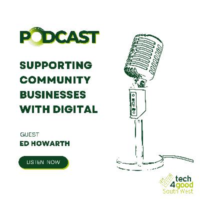Episode 6 - Supporting digital in community businesses with Ed Howarth
