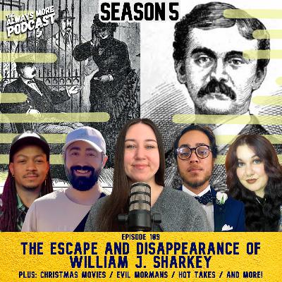Episode 109: The Escape and Disappearance of William J. Sharkey Episode 109: The Escape and Disappearance of William J. Sharkey