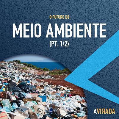 T3:E4 - O Futuro do Meio Ambiente (pt. 1)