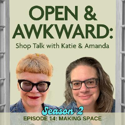 Open & Awkward: MAKING SPACE Open & Awkward: MAKING SPACE