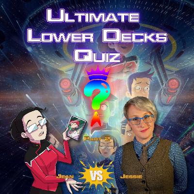 The Second Ultimate Lower Decks Quiz