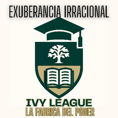 Episodio 61: “Ivy League: La fábrica del poder” Episodio 61: “Ivy League: La fábrica del poder”