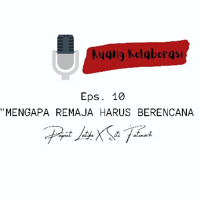 Eps. 10 " Mengapa Remaja Harus Berencana "