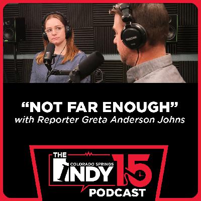 #18 - "Not Far Enough" with Reporter Greta Anderson Johns #18 - "Not Far Enough" with Reporter Greta Anderson Johns