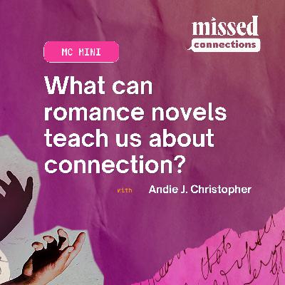 MC Mini: What can romance novels teach us about connection? with Andie J. Christopher