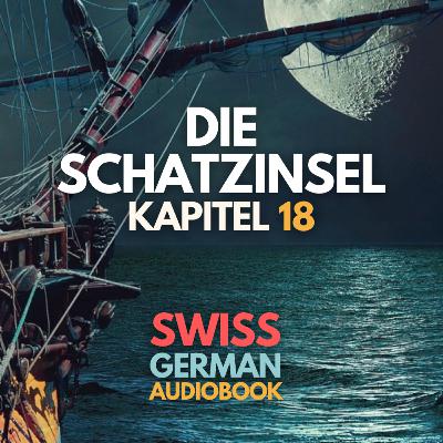#073 Die Schatzinsel von Robert Louis Stevenson – Kapitel 18: Der Ausgang des Gefechtes am ersten Tage (Schweizerdeutsch Hörbuch B2/C1)
