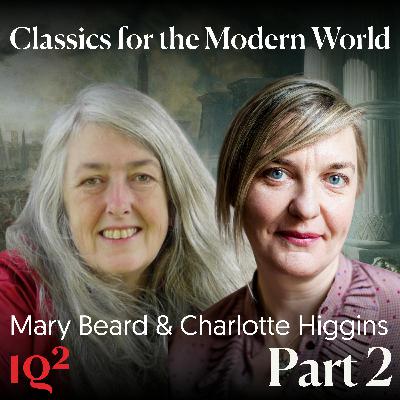 Mary Beard and Charlotte Higgins on how antiquity shapes the modern world (Part Two)