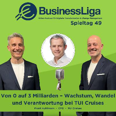 Spieltag 49 "Von 0 auf 3 Milliarden – Wachstum, Wandel und Verantwortung bei TUI Cruises" mit Frank Kuhlmann.