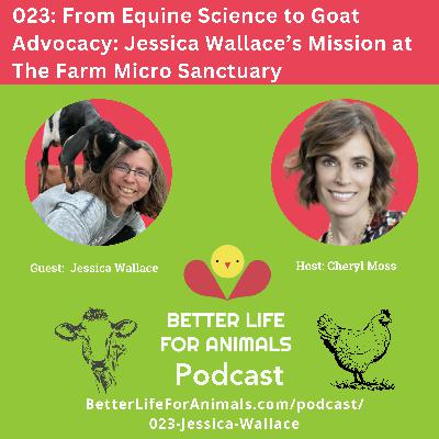 023: From Equine Science to Goat Advocacy: Jessica Wallace’s Mission at The Farm Micro Sanctuary