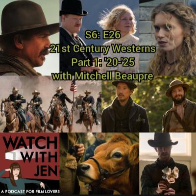 Watch With Jen - S6: E26 - 21st Century Westerns - Part 1: '20-'25 with Mitchell Beaupre