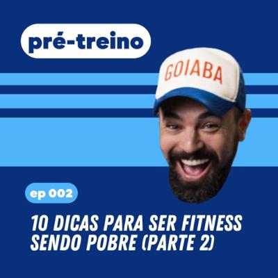 #2 - 10 Dicas para ser fitness sendo pobre (parte 2)