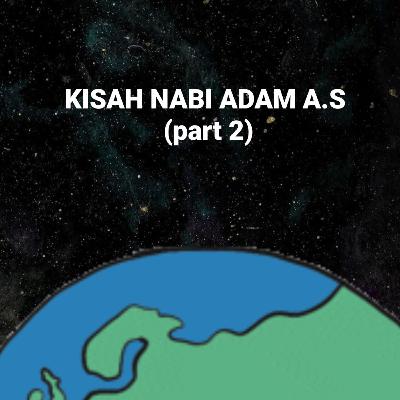 KISAH NABI ADAM A.S (part 2)