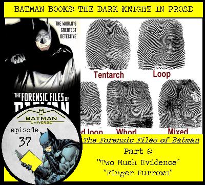 Ep 37: Forensic Files of Batman – Part 6