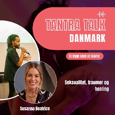 #63 - Sacred sex teacher and self mastery - a conversation with Susanna Beatrice