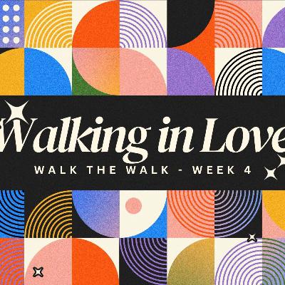 Walk the Walk | Walking in Love