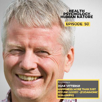 #50: Happiness: More than just feeling good? - Eudaimonic wellbeing – Professor Joar Vittersø