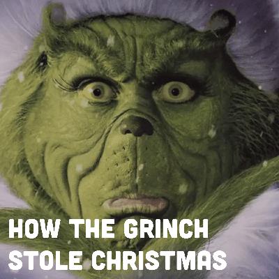 How the Grinch Stole Christmas